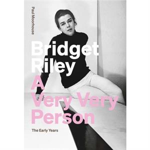 Bridget Riley A Very Very Person by Paul Moorhouse