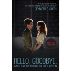 Hello Goodbye and Everything in Between by Jennifer E Smith