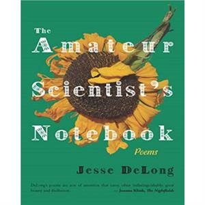 The Amateur Scientists Notebook by Jesse DeLong