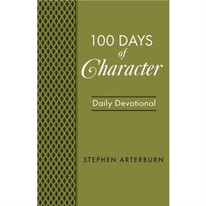 BOOK 100 Days of Character by Stephen Arterburn