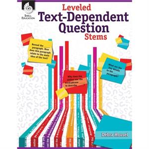 Leveled TextDependent Question Stems by Debra J. Housel