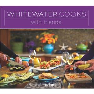 Whitewater Cooks with Friends Volume 4 by Shelley Adams