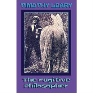 The Fugitive Philosopher by Timothy Leary