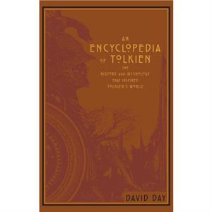 An Encyclopedia of Tolkien  The History and Mythology That Inspired Tolkiens World by David Day