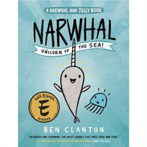 Narwhal Unicorn of the Sea A Narwhal and Jelly Book 1 by Ben Clanton