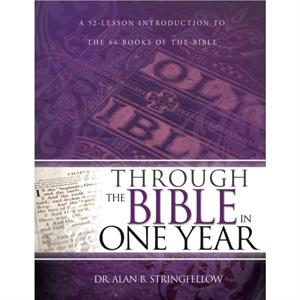 Through the Bible in One Year by Dr Alan B Stringfellow