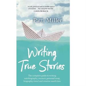 Writing True Stories by Patti Miller