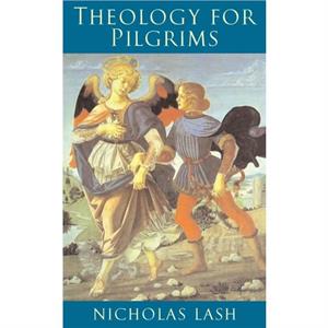 Theology for Pilgrims by Nicholas Lash