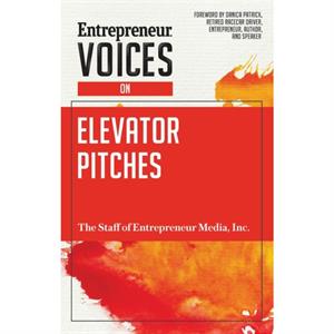 Entrepreneur Voices on Elevator Pitches by The Staff of Entrepreneur Media