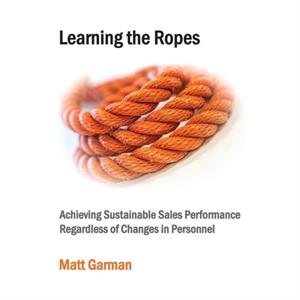 Learning the Ropes by Matt Garman