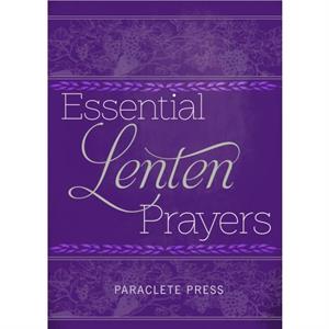 Essential Lenten Prayers by Compiled by Editors at Paraclete Press