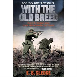 With the Old Breed  At Peleliu and Okinawa by E B Sledge & Foreword by Victor Davis Hanson