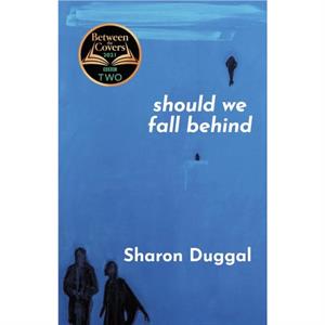 SHOULD WE FALL BEHIND The BBC Two Between The Covers Book Club Choice by Sharon Duggal