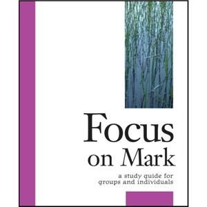 Focus on Mark by Robert Schwenck