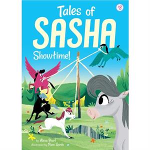 Tales of Sasha 8 Showtime by Alexa Pearl & Illustrated by Paco Sordo