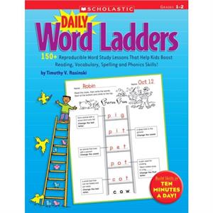 Daily Word Ladders Grades 12  150 Reproducible Word Study Lessons That Help Kids Boost Reading Vocabulary Spelling and Phonics Skills by Timothy Rasinski & Timothy V Rasinski