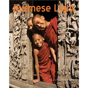 Burmese Light Impressions Of A Golden Land by Hans KempTom Vater