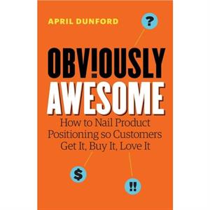 Obviously Awesome by April Dunford