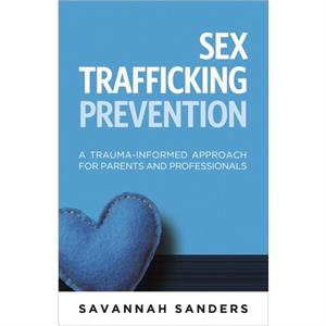 Sex Trafficking Prevention by Savannah J. Sanders