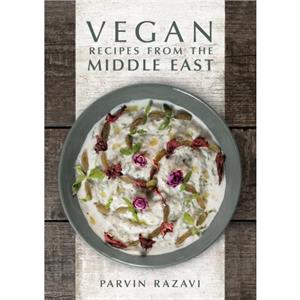 Vegan Recipes from the Middle East by Parvin Razavi