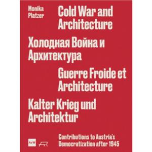 Cold War and Architecture by Monika Platzer
