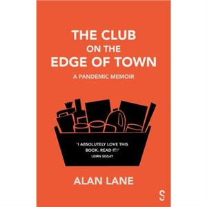 The Club on the Edge of Town by Alan Lane