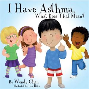 I Have Asthma What Does That Mean by Wendy Chen