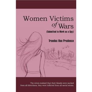 Women Victims of Wars by Prudence Han Tranduc