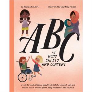 ABC of Body Safety and Consent by Jayneen Sanders