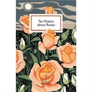 Ten Poems about Roses by Various Authors