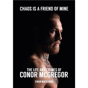 Chaos is a Friend of Mine by Ewan MacKenna