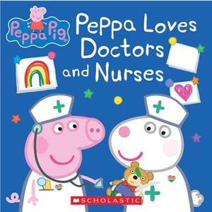 Peppa Loves Doctors and Nurses Peppa Pig Media TieIn by Adapted by Lauren Holowaty & Illustrated by Eone