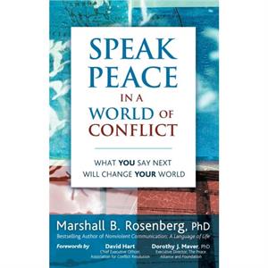 Speak Peace in a World of Conflict by Rosenberg & Marshall B. & PhD