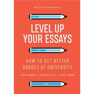 Level Up Your Essays by Inger Mewburn