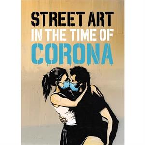 Street Art in the Time of Corona by Xavier Tapies