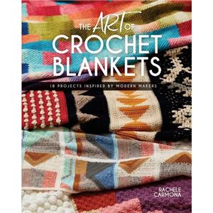 The Art of Crochet Blankets by Rachele Carmona