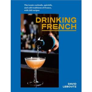 Drinking French by David Lebovitz