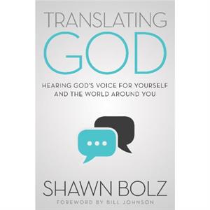 Translating God  Hearing Gods Voice for Yourself and the World Around You by Shawn Bolz