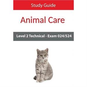 Level 2 Technical in Animal Care Exam 024524 Study Guide by Eboru Publishing