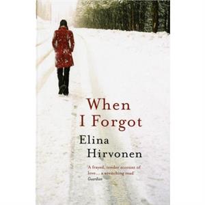 When I Forgot by Elina Hirvonen