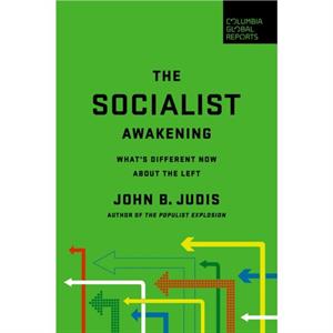 The Socialist Awakening by John B. Judis