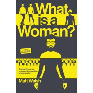 What is a Woman by Matt Walsh