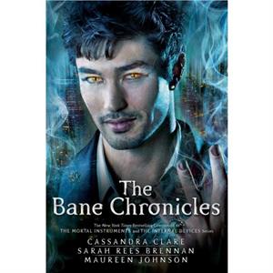 The Bane Chronicles by Cassandra Clare & Sarah Rees Brennan & Maureen Johnson