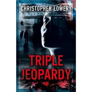 Triple Jeopardy by Christopher Lowery