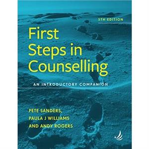 First Steps in Counselling 5th Edition by Andy Rogers