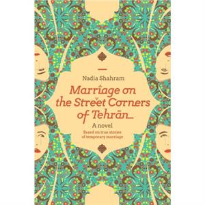 Marriage on the Street Corners of Tehran by Nadia Shahram