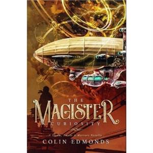 The Magister Curiosity by Colin Edmonds