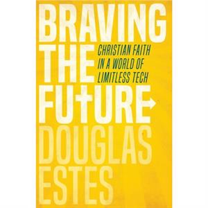 Braving the Future by Douglas Estes