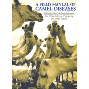 A Field Manual of Camel Diseases by Paul Mundy