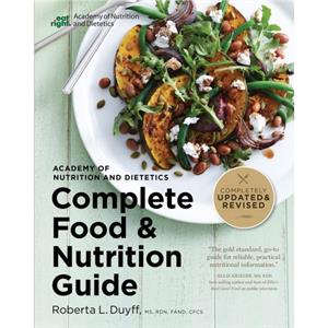 Academy of Nutrition and Dietetics Complete Food and Nutrition Guide 5th Ed by Roberta Larson Duyff